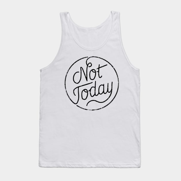 Not today (black) Tank Top by chillstudio